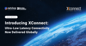 XConnect: Ultra‑Low Latency Connectivity Now Delivered Globally