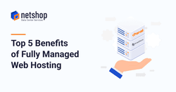 Top 5 Benefits of Fully Managed Web Hosting