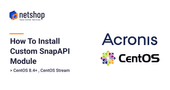 How To Install Custom SnapAPI Module for Acronis Agent on Linux CentOS 8.4 and CentOS Stream
