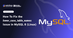 How To Fix the lower_case_table_names Issue in MySQL 8 on Linux Server