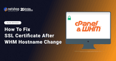 How to Fix Let’s Encrypt SSL After Hostname Change in cPanel/WHM