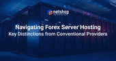 Navigating Forex Server Hosting: Key Distinctions from Conventional Providers
