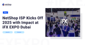 NetShop ISP Kicks Off 2025 with Impact at iFX EXPO Dubai