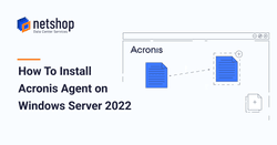 How To Install Acronis Backup on Windows Server 2022