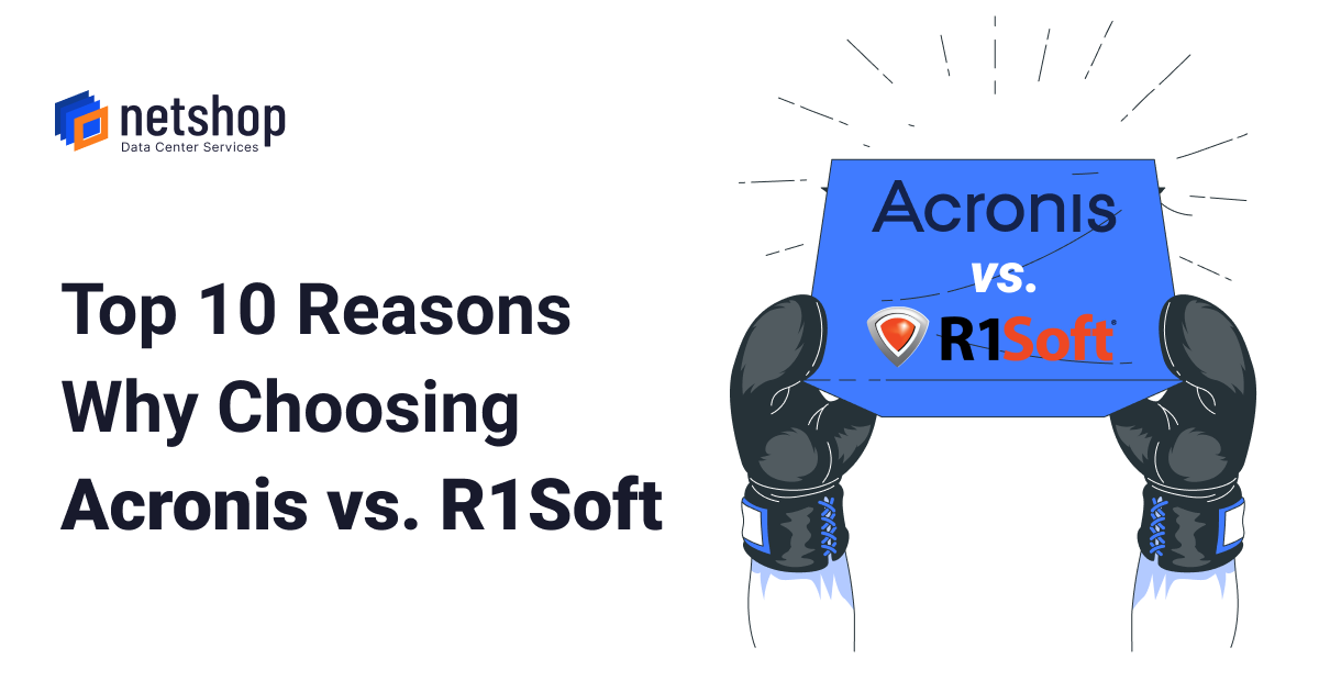 Top 10 Reasons Why Choosing Acronis Cloud Backup vs. R1Soft