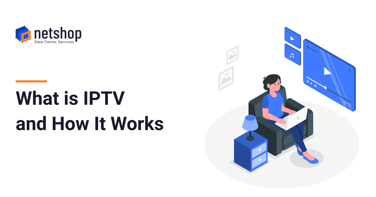 What is IPTV and How It Works