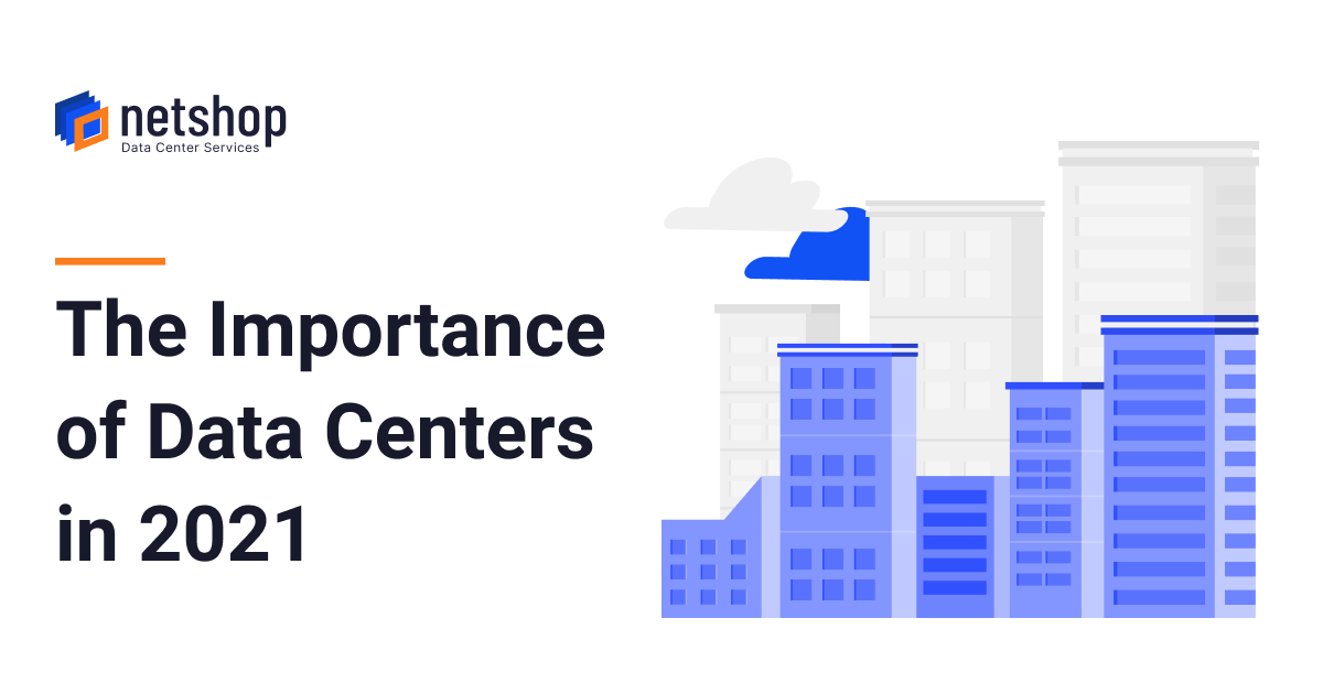 The Importance of Data Centers in 2021