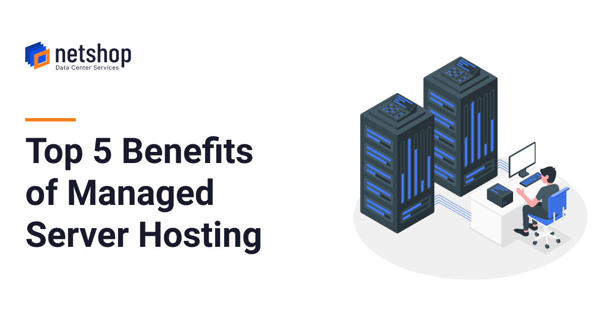 Top 5 Benefits of Managed Server Hosting