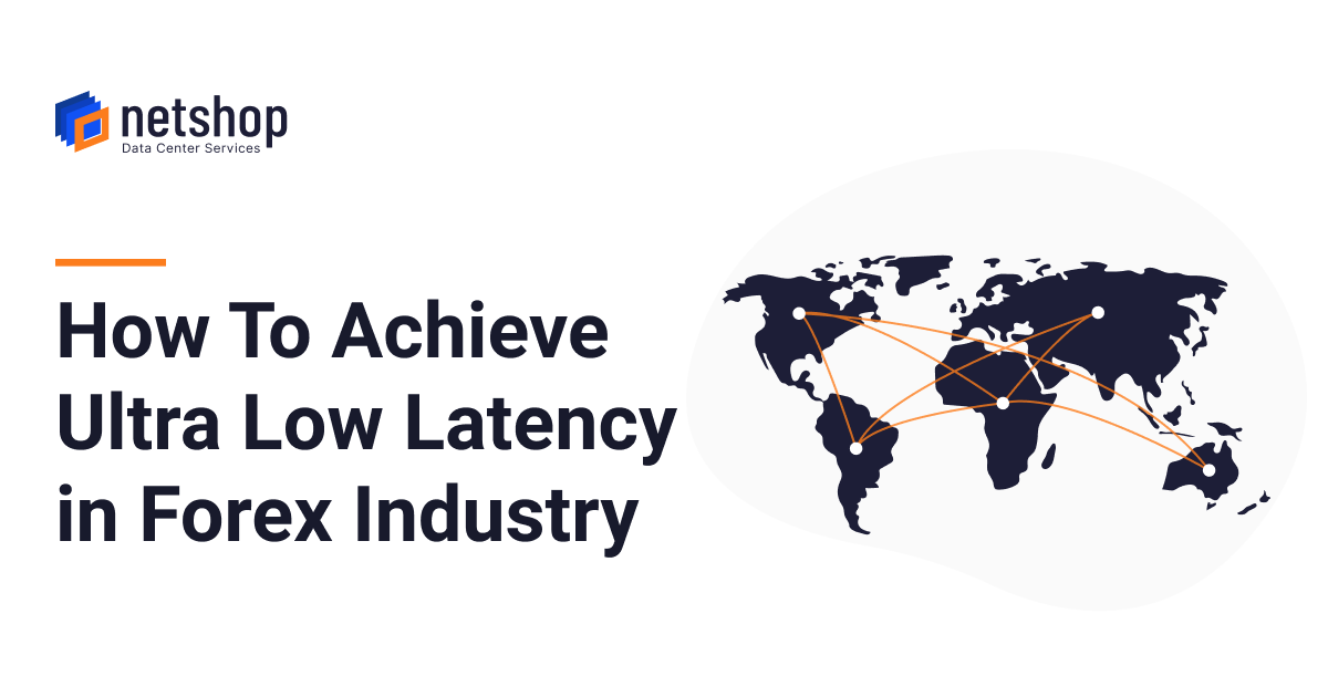 Ultra Low Latency Infrastructure for Forex Brokers and Liquidity Providers