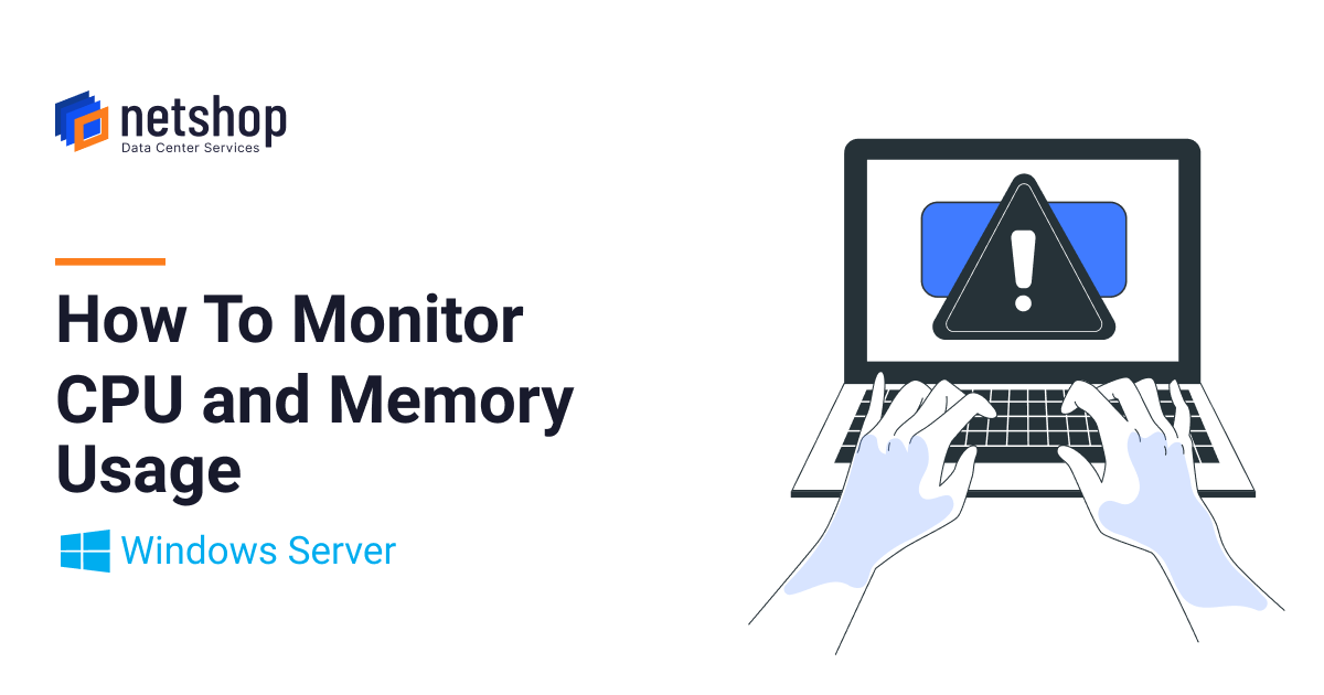 How To Monitor CPU and Memory Usage on Windows Server