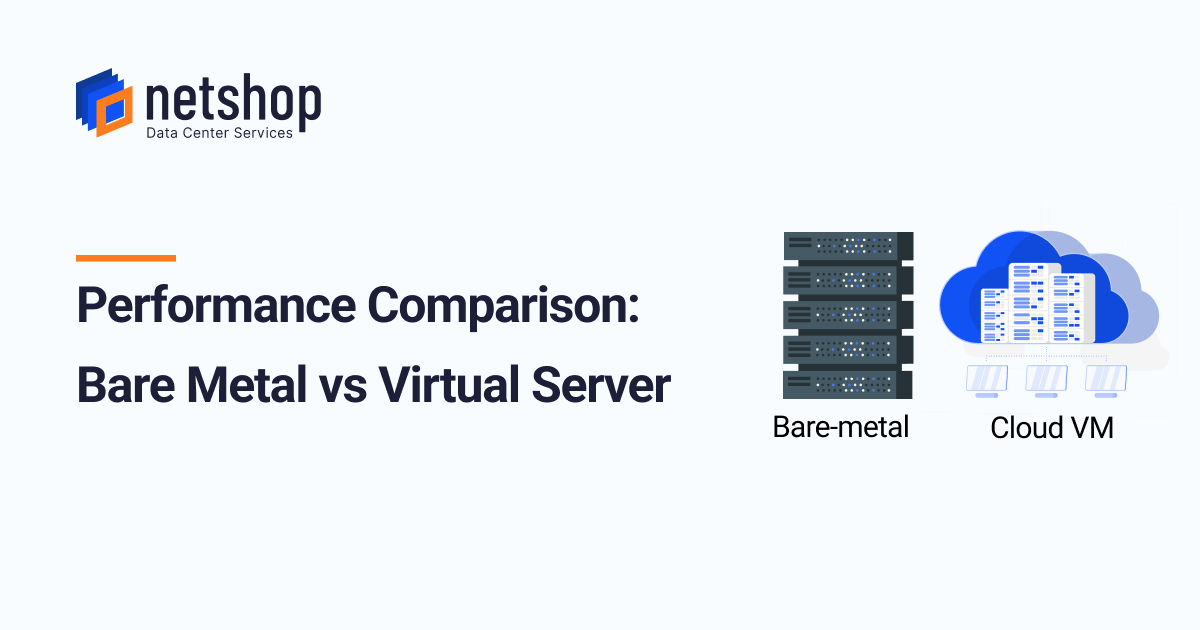 Performance Comparison: Bare-metal server vs Virtual Server