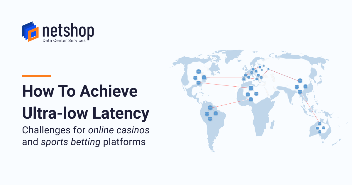 How To Achieve Ultra-low Latency - Online Casinos & Sports betting platforms