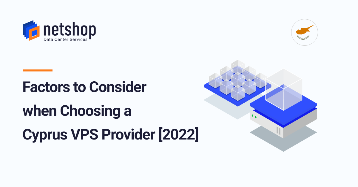 Factors to Consider when Choosing a Cyprus VPS Provider in 2022