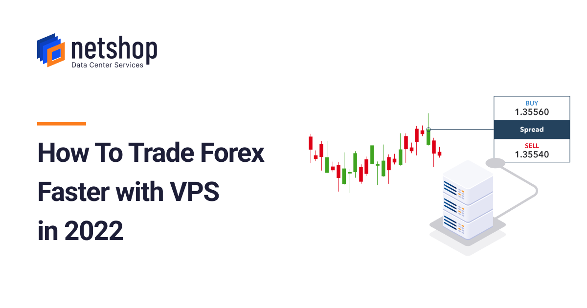 How To Trade Forex Faster with VPS in 2022