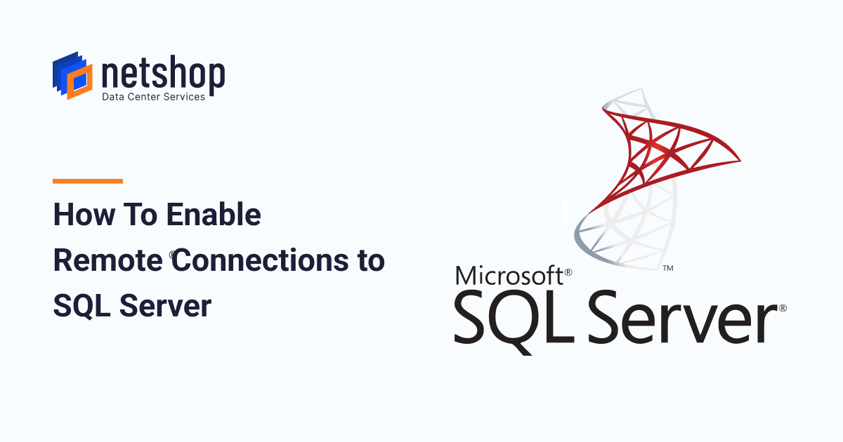 How To Enable Remote Connections to SQL Server