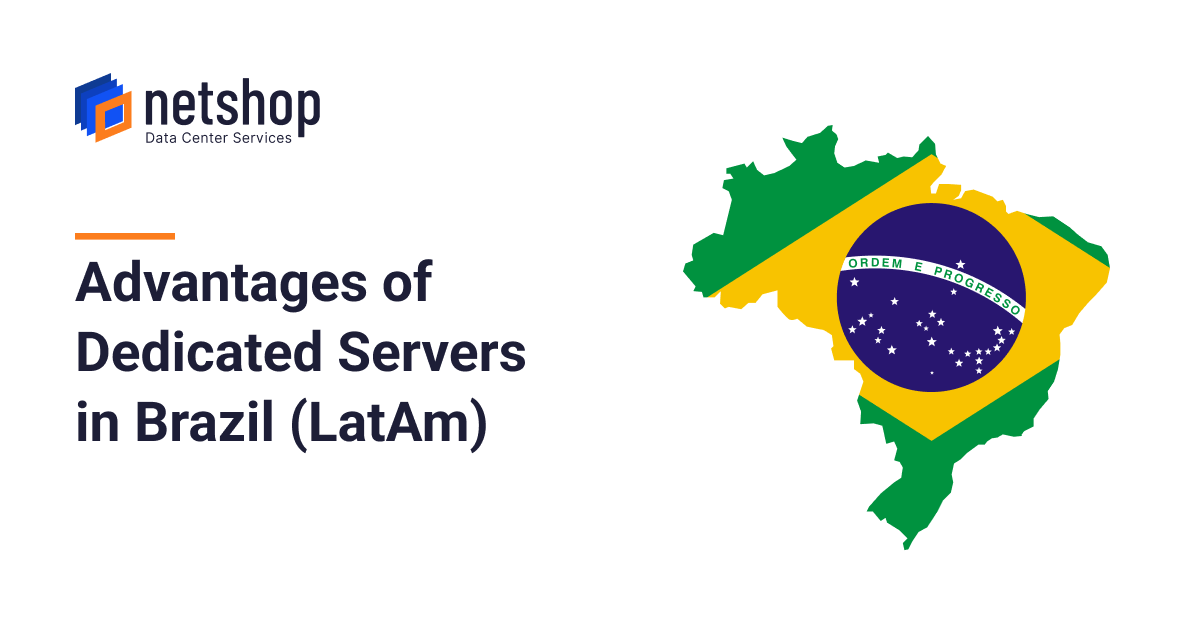 Advantages of Dedicated Servers in Brazil (LatAm)