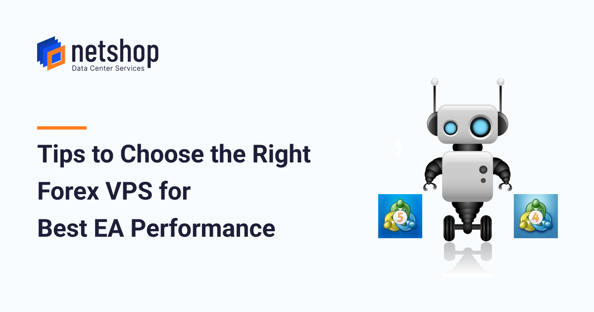Tips to Choose the Right Forex VPS for Best Expert Advisor (EA) Performance