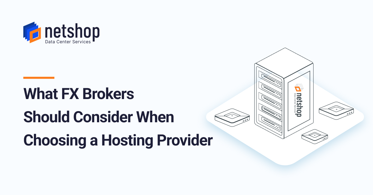 What FX Broker Should Consider When Choosing a Hosting Provider