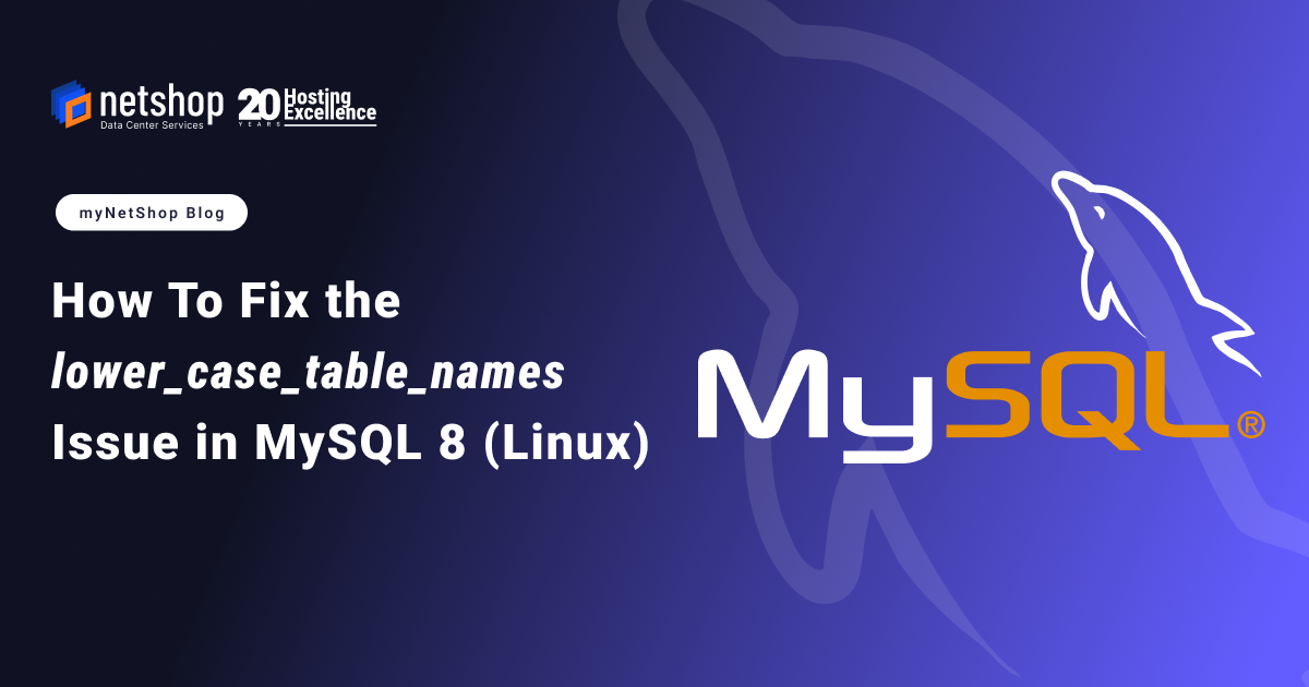 How To Fix the lower_case_table_names Issue in MySQL 8 (Linux)