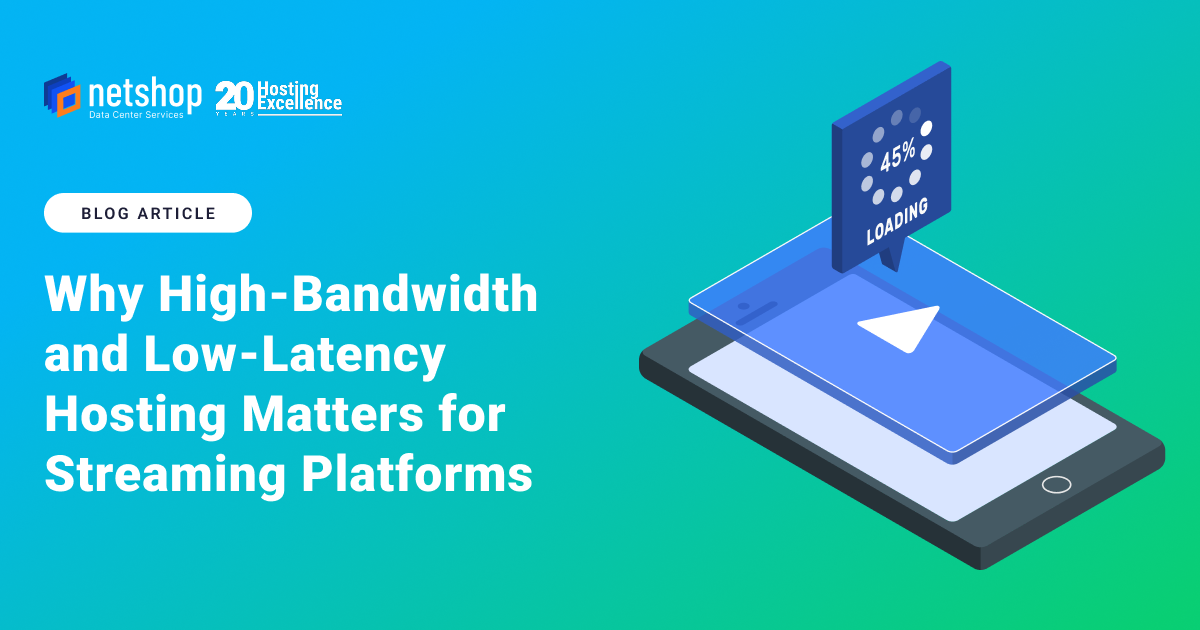 Why High-Bandwidth
and Low-Latency Hosting Matters for Streaming Platforms