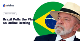 Brazil Pulls the Plug on Online Betting